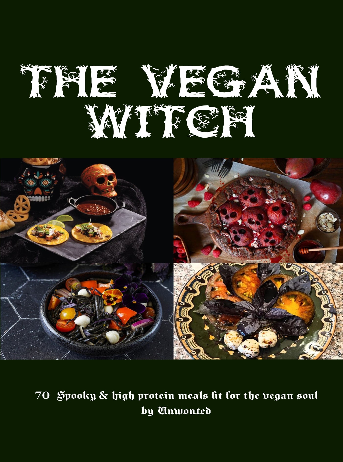 The Vegan Witch - 70 High Protein Vegan Gothic Recipe Book